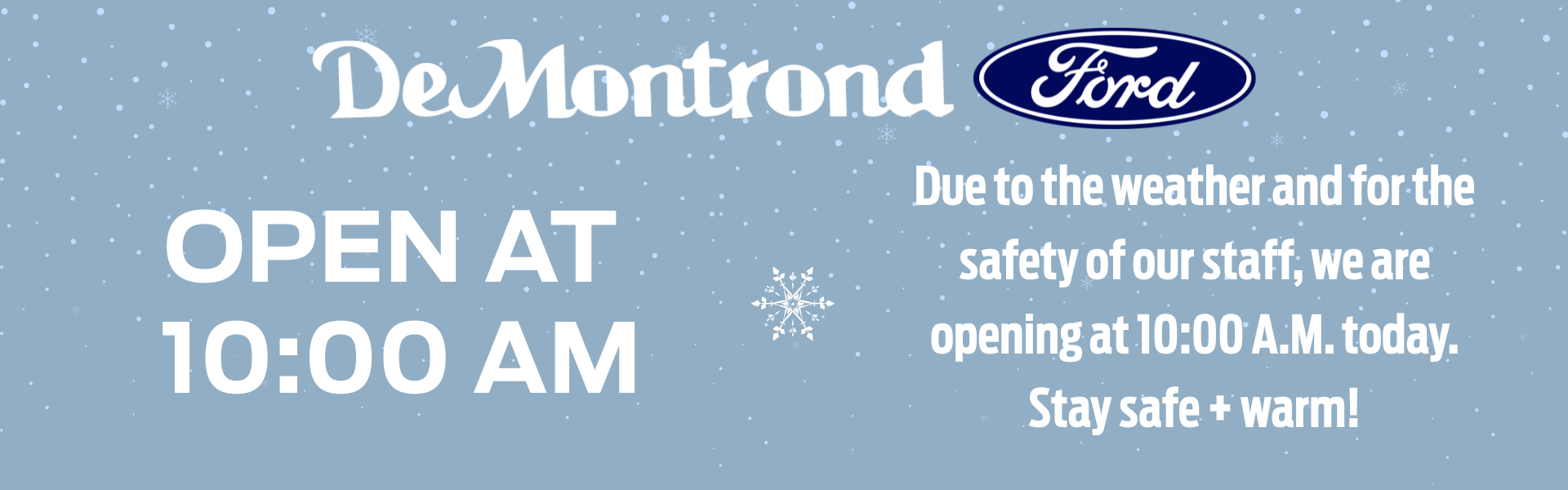 DeMontrond Ford OPEN at 10:00 AM